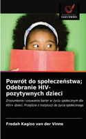 Powrót do spolecze&#324;stwa; Odebranie HIV-pozytywnych dzieci