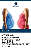 Vitamin-A-Anreicherung; Unverzichtbar Während Schwangerschaft Und Stillzeit
