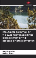 Ecological Condition of the Lake Podvornoe in the Birsk District of the Republic of Bashkortostan