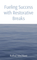 Fueling Success with Restorative Breaks