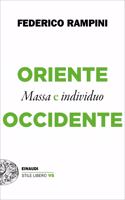 Oriente e Occidente.Massa e individuo