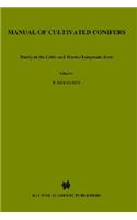Manual of Cultivated Conifers: Hardy in the Cold and Warm Temperature Zone
