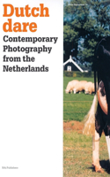 Dutch Dare: Contemporary Photography from the Netherlands