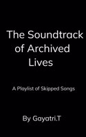 The Soundtrack of Archived Lives A Playlist of Skipped Songs
