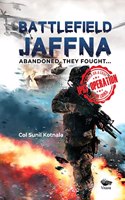 Battlefield Jaffna: Abandoned, They Fought...
