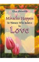 Miracles Happen to Women Who Believe in Love