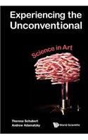 Experiencing the Unconventional: Science in Art