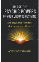 Unlock The Psychic Powers Of Your Unconsious Mind: (3 Psychic Mind)