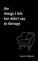 things I felt but didn't say in therapy