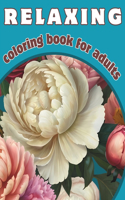 Relaxing Coloring Book for Adults: Calming Patterns for Stress Relief, Anxiety Soothing and Creativity. Beautiful Designs of Flowers, Birds, Animals, Landscapes, and More