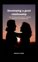 Developing a good relationship: Easy tips for Solving Conflicts and fostering love