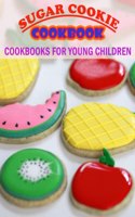 sugar Cookie Cookbook: Cookbooks for young children