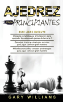 Ajedrez para principiantes: 3 en 1- Una guía completa para principiantes para aprender los reinos del ajedrez de la A a la Z+ Consejos, trucos y estrategias secretas+ Métodos a