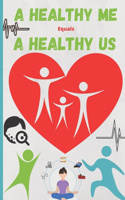 A Healthy Me Equals A Healthy Us