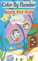 Color By Number Book For Kids Ages 8-12: An Exciting Coloring Book for Kids (Color By Number)