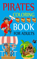 Pirates Coloring Book For Adults: Pirate Coloring Book For Toddlers And Kids