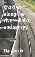 snaking along the river-haiku and senryu