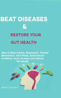 Beat Diseases and Restore Your Gut Health