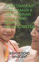 Föräldraskap: Tjugo Saker a Lusy Kvinnan Kan Aldrig Berätta Hennes Dotter
