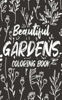 Beautiful Gardens Coloring Book: Gardening Images and Designs to Color for Stress Relief - Relaxing Coloring Pages of Plants and Flower Illustrations