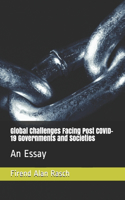 Global Challenges Facing Post COVID-19 Governments and Societies