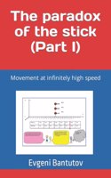 The paradox of the stick (Part I): Movement at infinitely high speed