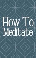 How To Meditate