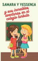 Samara y Yessenia y sus increibles aventuras en el colegio turbula