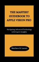 Mastery Guidebook to Apple Vision Pro