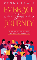 Embrace Your Journey: A Guide to Self-Love and Self-Improvement