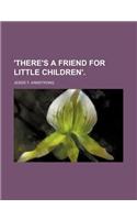 'There's a Friend for Little Children'.