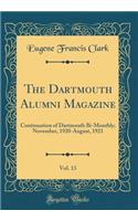 The Dartmouth Alumni Magazine, Vol. 13: Continuation of Dartmouth Bi-Monthly; November, 1920-August, 1921 (Classic Reprint)