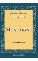 Montaigne (Classic Reprint)