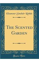 The Scented Garden (Classic Reprint)