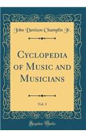 Cyclopedia of Music and Musicians, Vol. 3 (Classic Reprint)