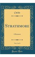 Strathmore, Vol. 2 of 3: A Romance (Classic Reprint)
