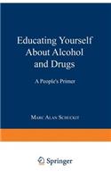 Educating Yourself about Alcohol and Drugs