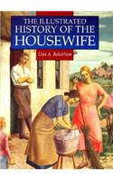 The Illustrated History of the Housewife, 1650-1950