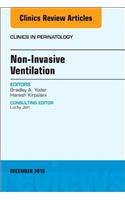 Non-Invasive Ventilation, An Issue of Clinics in Perinatology
