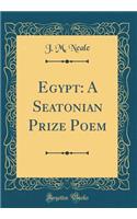 Egypt: A Seatonian Prize Poem (Classic Reprint)