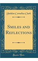 Smiles and Reflections (Classic Reprint)