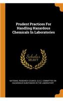 Prudent Practices For Handling Hazardous Chemicals In Laboratories
