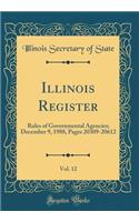 Illinois Register, Vol. 12: Rules of Governmental Agencies; December 9, 1988, Pages 20309-20612 (Classic Reprint)
