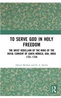 To Serve God in Holy Freedom