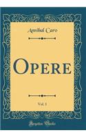 Opere, Vol. 1 (Classic Reprint)