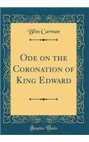 Ode on the Coronation of King Edward (Classic Reprint)