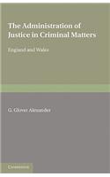 The Administration of Justice in Criminal Matters