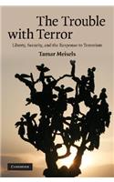 Trouble with Terror: Liberty, Security, and the Response to Terrorism