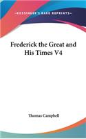 Frederick The Great And His Times V4: (English)