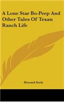 A Lone Star Bo-Peep And Other Tales Of Texan Ranch Life